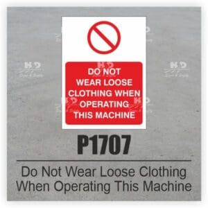 P1707 - Do Not Wear Loose Clothing When Operating This Machine