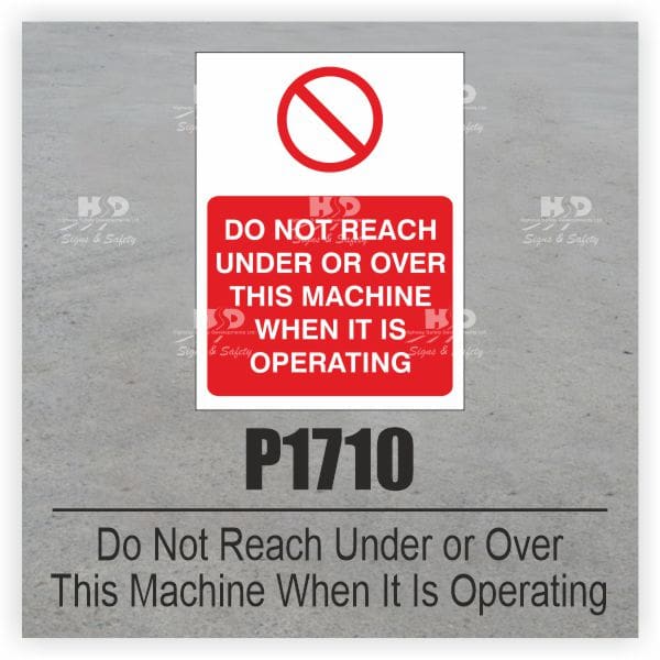P1710 - Do Not Reach Under Or Over This Machine When It's Operating